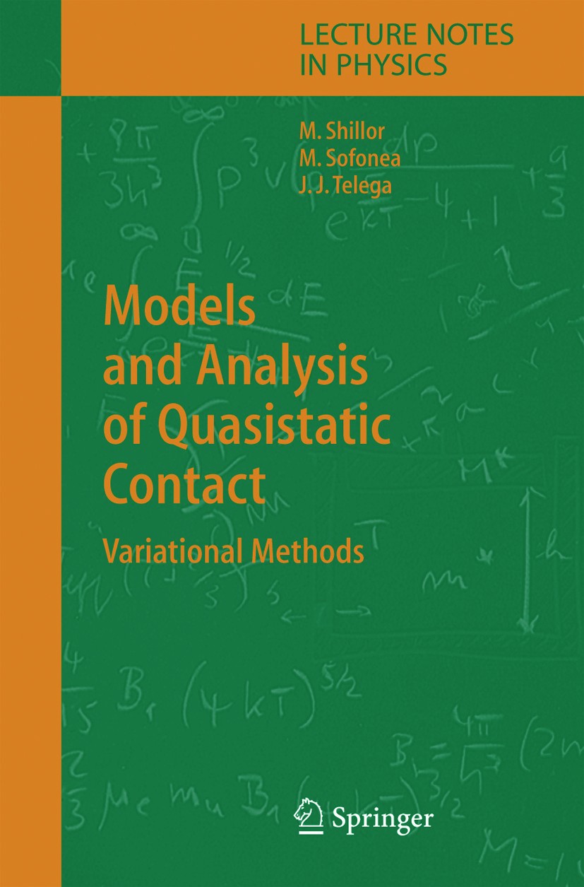 Titlebook: Models and Analysis of Quasistatic Contact; Variational Methods Meir Shillor,Mircea Sofonea,Józef Joachim Telega Book 2004 Springer-Verlag Titlebook: Models and Analysis of Quasistatic Contact; Variational Methods Meir Shillor,Mircea Sofonea,Józef Joachim Telega Book 2004 Springer-Verlag