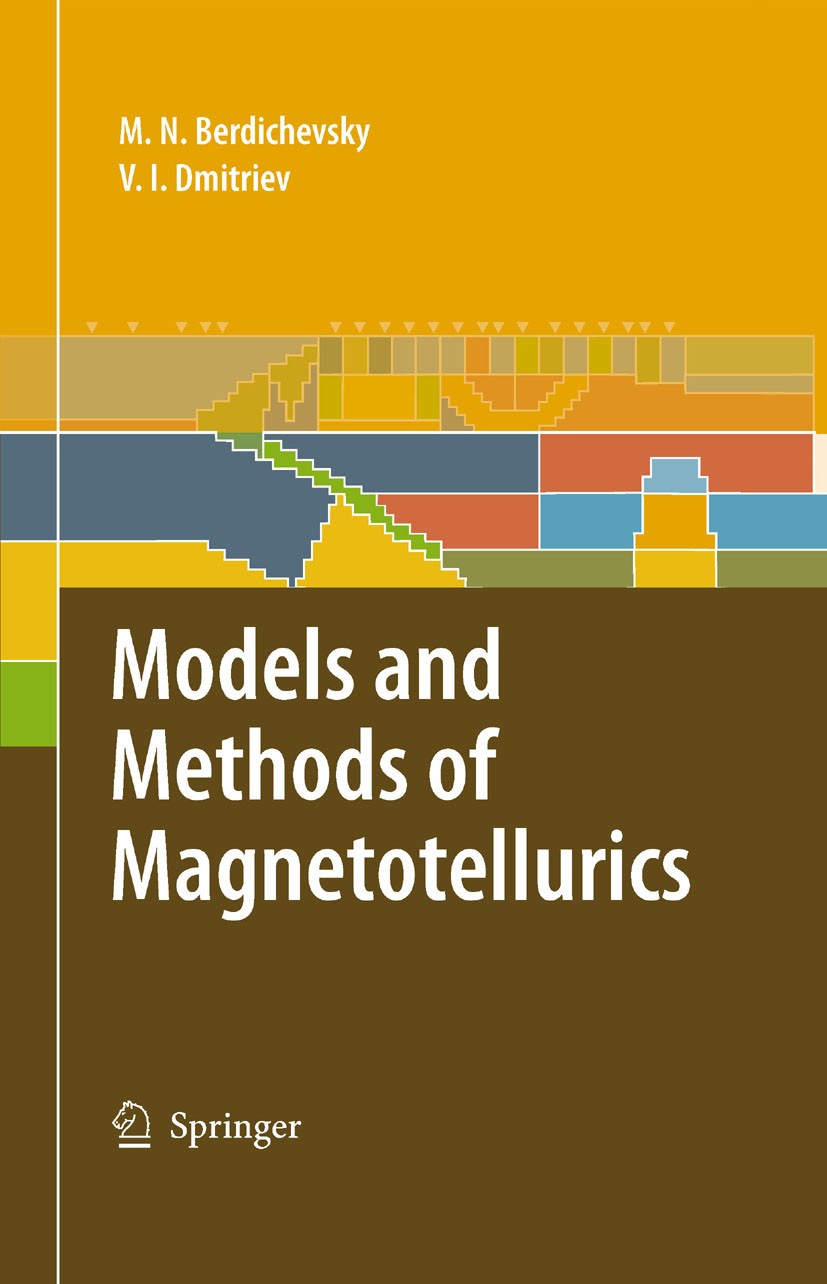 Titlebook: Models and Methods of Magnetotellurics; Mark N. Berdichevsky,Vladimir I. Dmitriev Book 2008 Springer-Verlag Berlin Heidelberg 2008 Earth‘s Titlebook: Models and Methods of Magnetotellurics; Mark N. Berdichevsky,Vladimir I. Dmitriev Book 2008 Springer-Verlag Berlin Heidelberg 2008 Earth‘s