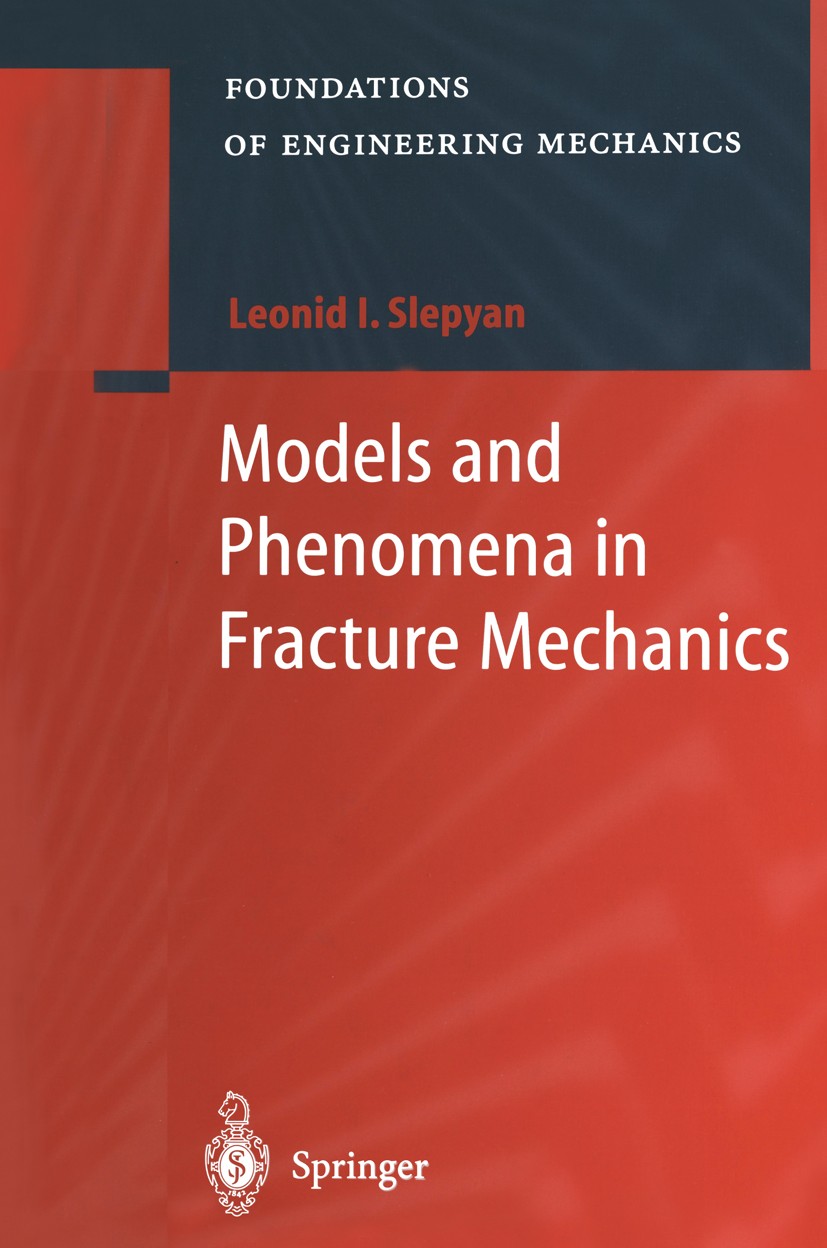 Titlebook: Models and Phenomena in Fracture Mechanics; Leonid I. Slepyan Book 2002 Springer-Verlag Berlin Heidelberg 2002 cracks.damage.dynamics.frac Titlebook: Models and Phenomena in Fracture Mechanics; Leonid I. Slepyan Book 2002 Springer-Verlag Berlin Heidelberg 2002 cracks.damage.dynamics.frac