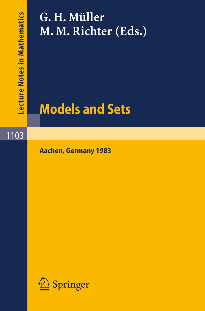 Titlebook: Proceedings of the Logic Colloquium. Held in Aachen, July 18-23, 1983; Part 1: Models and S Gert H. Müller,Michael M. Richter Conference pr Titlebook: Proceedings of the Logic Colloquium. Held in Aachen, July 18-23, 1983; Part 1: Models and S Gert H. Müller,Michael M. Richter Conference pr