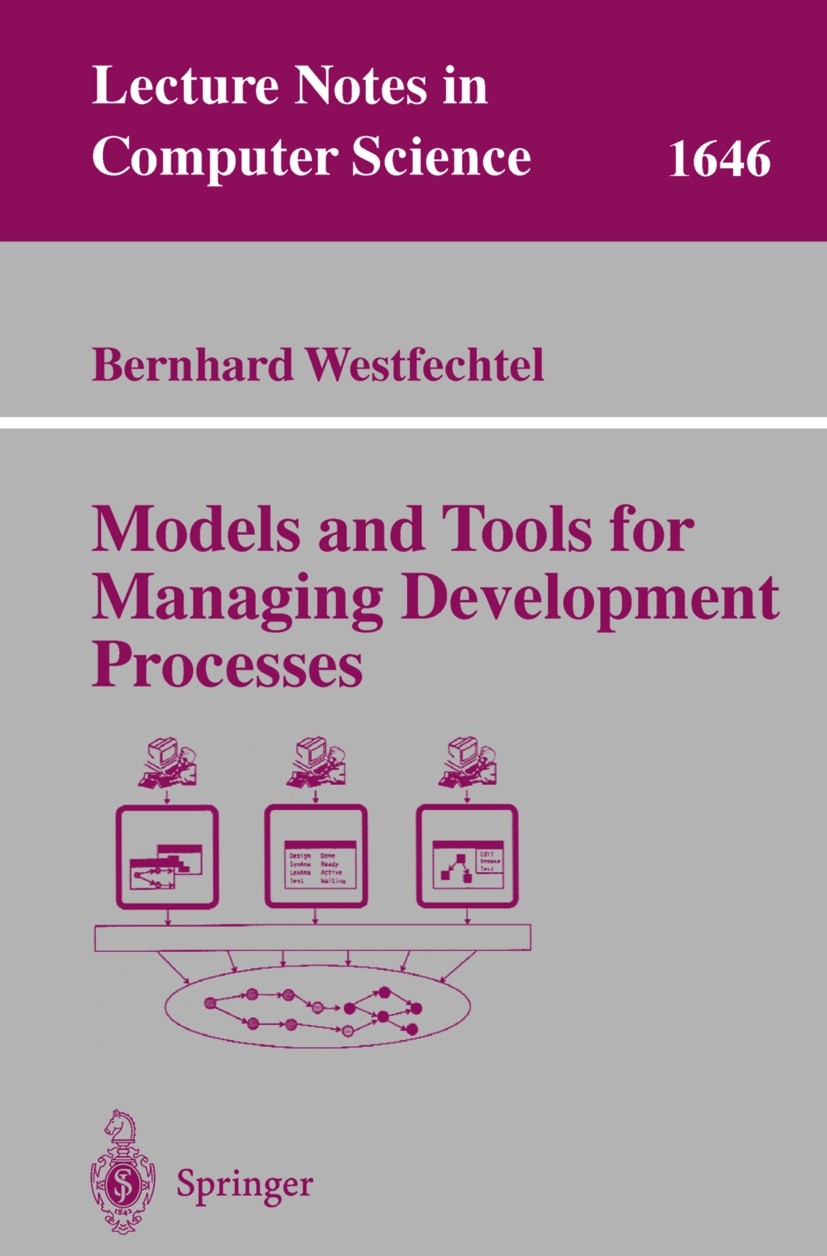 Titlebook: Models and Tools for Managing Development Processes; Bernhard Westfechtel Book 1999 Springer-Verlag Berlin Heidelberg 1999 Development pro Titlebook: Models and Tools for Managing Development Processes; Bernhard Westfechtel Book 1999 Springer-Verlag Berlin Heidelberg 1999 Development pro