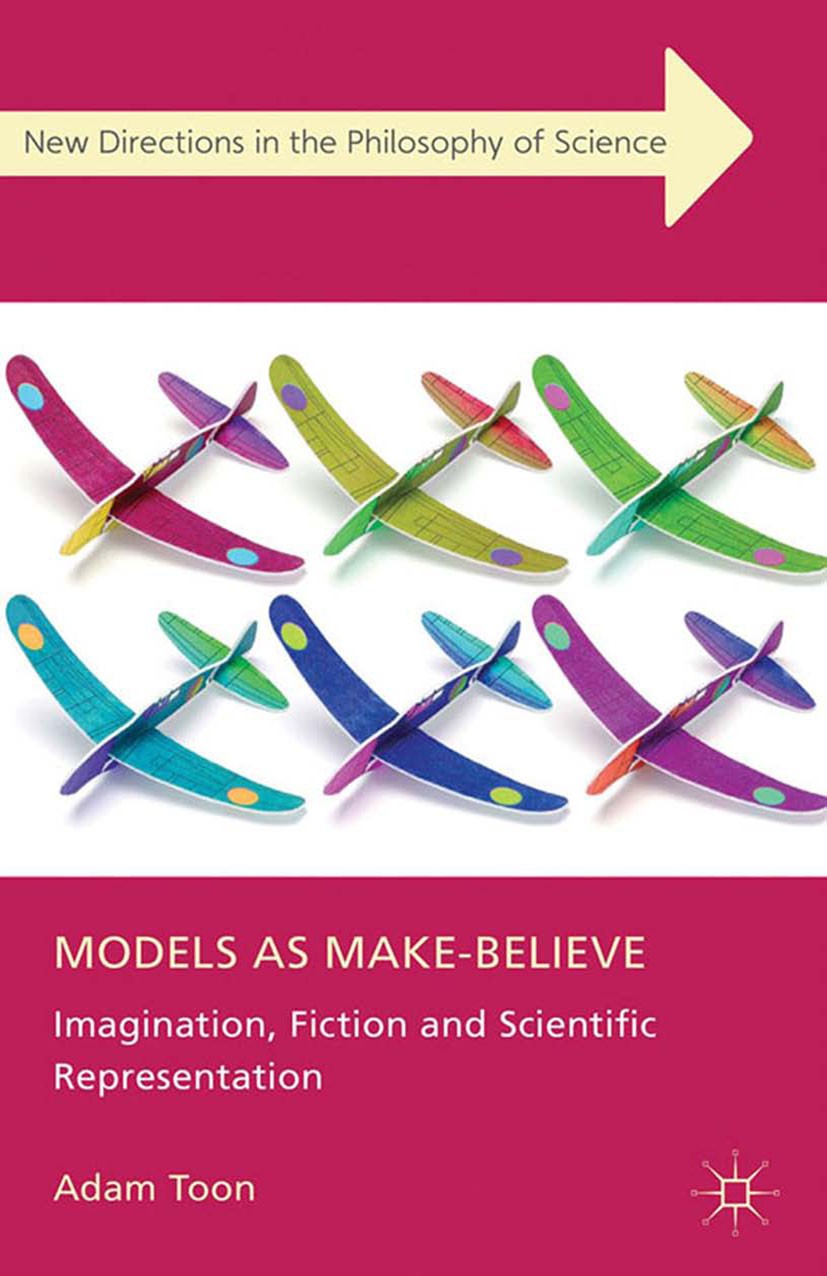 Titlebook: Models as Make-Believe; Imagination, Fiction Adam Toon Book 2012 Palgrave Macmillan, a division of Macmillan Publishers Limited 2012 buildi Titlebook: Models as Make-Believe; Imagination, Fiction Adam Toon Book 2012 Palgrave Macmillan, a division of Macmillan Publishers Limited 2012 buildi