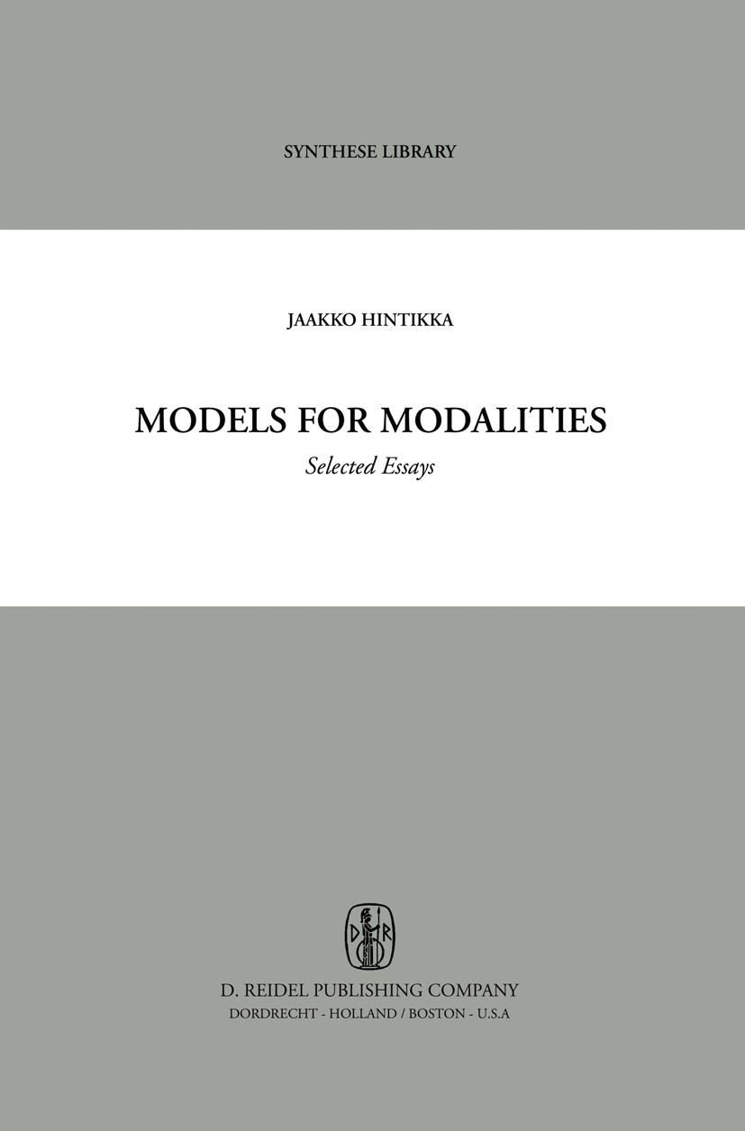 Titlebook: Models for Modalities; Selected Essays Jaakko Hintikka Book 1969 D. Reidel Publishing Company, Dordrecht, Holland 1969 Orient.concept.deont Titlebook: Models for Modalities; Selected Essays Jaakko Hintikka Book 1969 D. Reidel Publishing Company, Dordrecht, Holland 1969 Orient.concept.deont