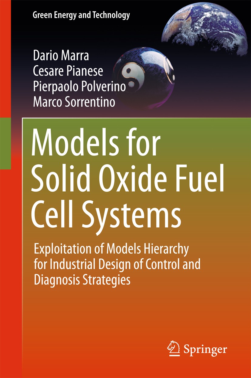 Titlebook: Models for Solid Oxide Fuel Cell Systems; Exploitation of Mode Dario Marra,Cesare Pianese,Marco Sorrentino Book 2016 Springer-Verlag London Titlebook: Models for Solid Oxide Fuel Cell Systems; Exploitation of Mode Dario Marra,Cesare Pianese,Marco Sorrentino Book 2016 Springer-Verlag London