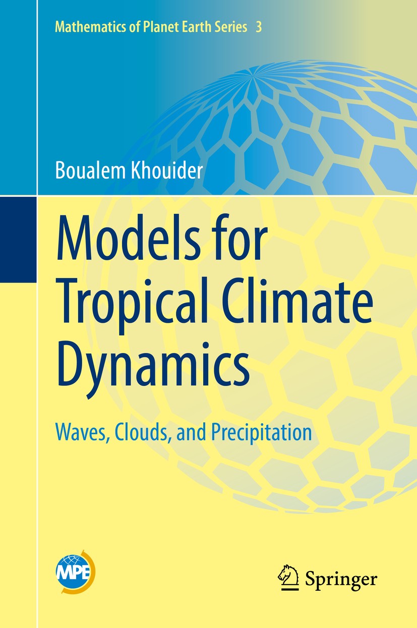 Titlebook: Models for Tropical Climate Dynamics; Waves, Clouds, and P Boualem Khouider Book 2019 Springer Nature Switzerland AG 2019 atmospheric circu Titlebook: Models for Tropical Climate Dynamics; Waves, Clouds, and P Boualem Khouider Book 2019 Springer Nature Switzerland AG 2019 atmospheric circu