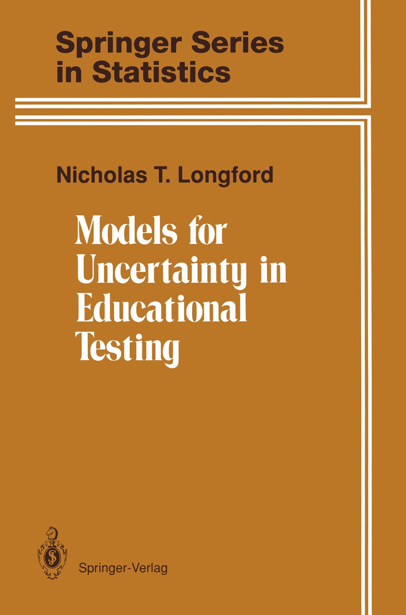 Titlebook: Models for Uncertainty in Educational Testing; Nicholas T. Longford Book 1995 Springer-Verlag New York, Inc. 1995 Estimator.Fitting.Genera Titlebook: Models for Uncertainty in Educational Testing; Nicholas T. Longford Book 1995 Springer-Verlag New York, Inc. 1995 Estimator.Fitting.Genera