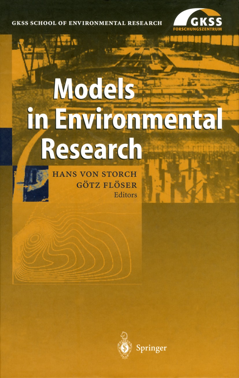 Titlebook: Models in Environmental Research; Hans Storch,Götz Flöser Book 2001 Springer-Verlag Berlin Heidelberg 2001 Meteorology.Scale.Umweltinforma Titlebook: Models in Environmental Research; Hans Storch,Götz Flöser Book 2001 Springer-Verlag Berlin Heidelberg 2001 Meteorology.Scale.Umweltinforma