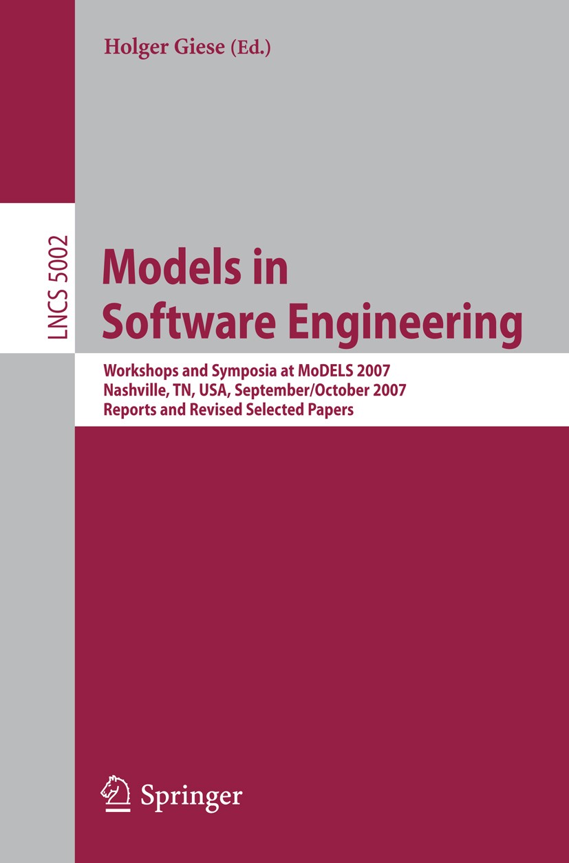 Titlebook: Models in Software Engineering; Workshops and Sympos Holger Giese Conference proceedings 2008 Springer-Verlag Berlin Heidelberg 2008 design Titlebook: Models in Software Engineering; Workshops and Sympos Holger Giese Conference proceedings 2008 Springer-Verlag Berlin Heidelberg 2008 design
