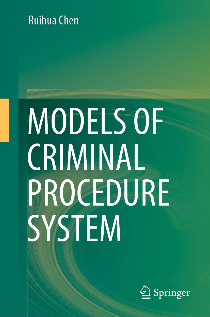 Titlebook: Models of Criminal Procedure System; Ruihua Chen Book 2022 The Editor(s) (if applicable) and The Author(s), under exclusive license to Spr Titlebook: Models of Criminal Procedure System; Ruihua Chen Book 2022 The Editor(s) (if applicable) and The Author(s), under exclusive license to Spr
