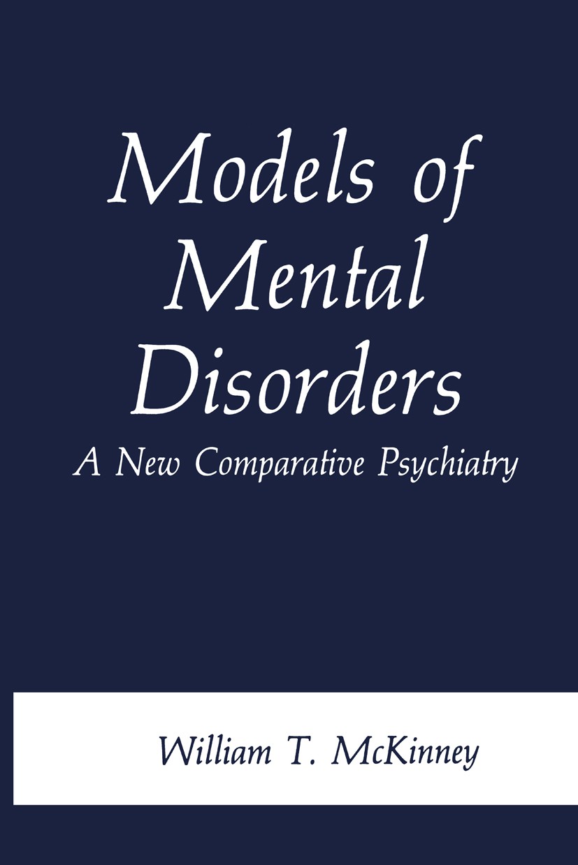 Titlebook: Models of Mental Disorders; A New Comparative Ps William T. McKinney Book 1988 Plenum Publishing Corporation 1988 Syndrom.alcohol.alcoholis Titlebook: Models of Mental Disorders; A New Comparative Ps William T. McKinney Book 1988 Plenum Publishing Corporation 1988 Syndrom.alcohol.alcoholis