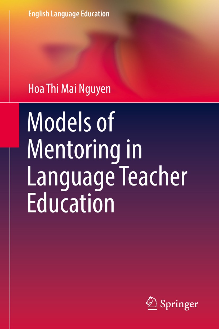 Titlebook: Models of Mentoring in Language Teacher Education; Hoa Thi Mai Nguyen Book 2017 Springer International Publishing Switzerland 2017 EFL tea Titlebook: Models of Mentoring in Language Teacher Education; Hoa Thi Mai Nguyen Book 2017 Springer International Publishing Switzerland 2017 EFL tea