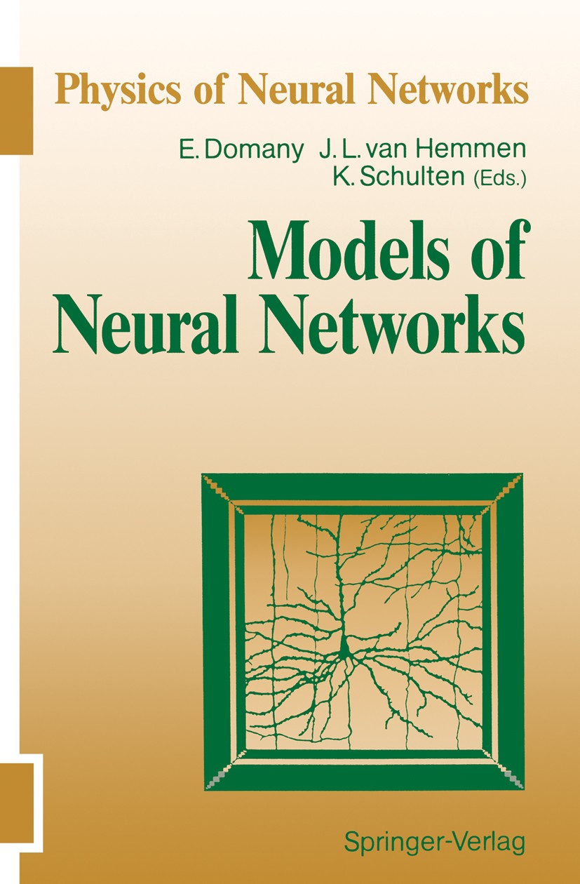 Titlebook: Models of Neural Networks; Eytan Domany,J. Leo Hemmen,Klaus Schulten Textbook 19911st edition Springer-Verlag Berlin Heidelberg 1991 Hirnf Titlebook: Models of Neural Networks; Eytan Domany,J. Leo Hemmen,Klaus Schulten Textbook 19911st edition Springer-Verlag Berlin Heidelberg 1991 Hirnf