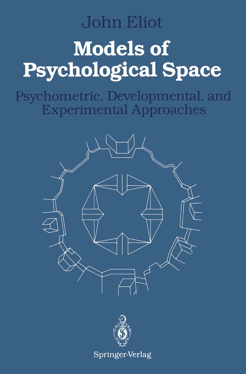 Titlebook: Models of Psychological Space; Psychometric, Develo John Eliot Book 1987 Springer-Verlag New York Inc. 1987 development.experiment.research Titlebook: Models of Psychological Space; Psychometric, Develo John Eliot Book 1987 Springer-Verlag New York Inc. 1987 development.experiment.research