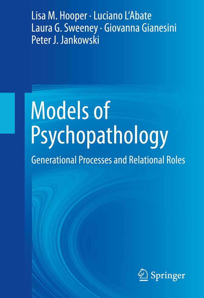 Titlebook: Models of Psychopathology; Generational Process Lisa M. Hooper,Luciano L‘Abate,Peter J. Jankowski Book 2014 Springer Science+Business Media Titlebook: Models of Psychopathology; Generational Process Lisa M. Hooper,Luciano L‘Abate,Peter J. Jankowski Book 2014 Springer Science+Business Media