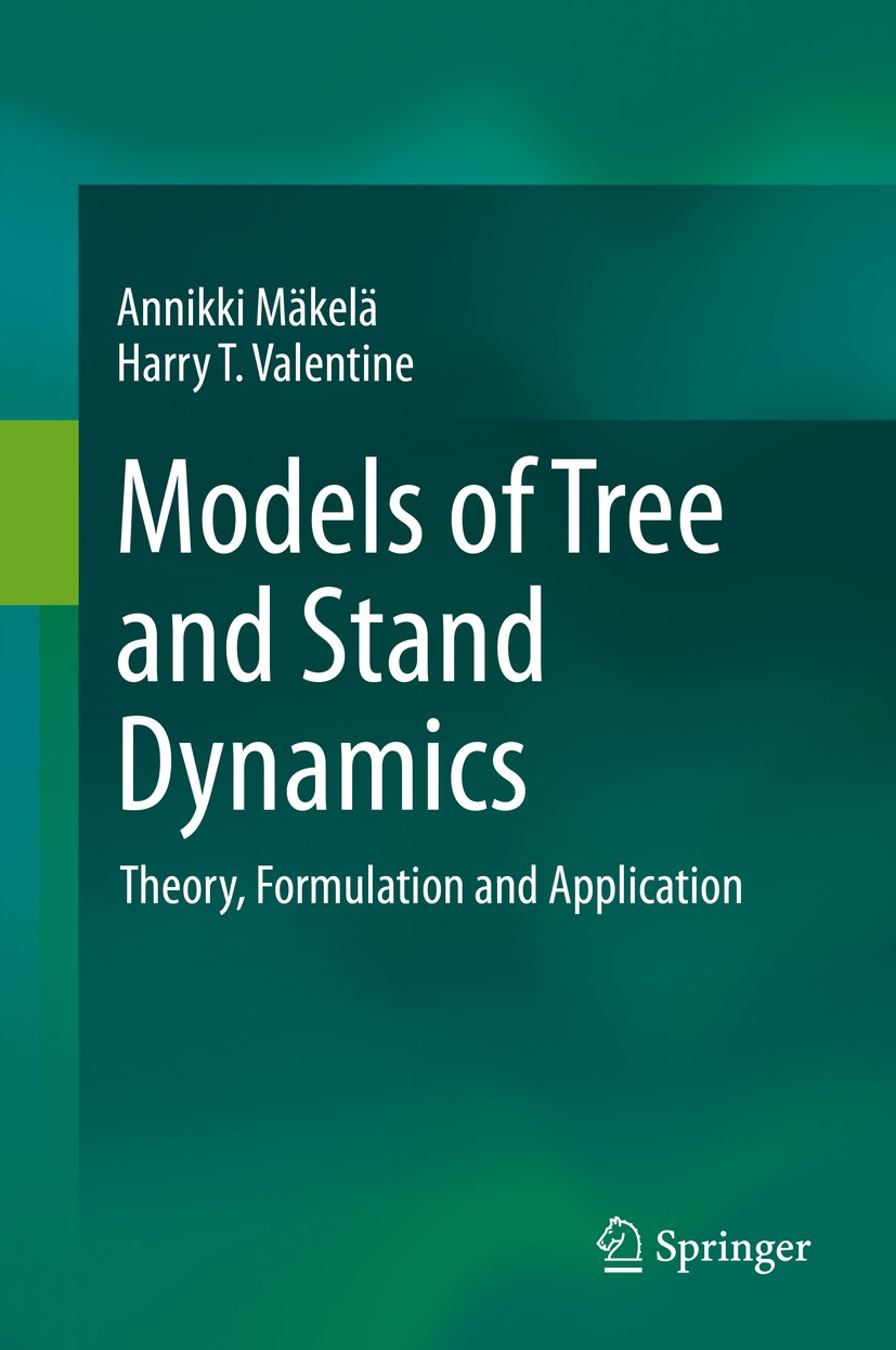Titlebook: Models of Tree and Stand Dynamics; Theory, Formulation Annikki Mäkelä,Harry T. Valentine Textbook 2020 Springer Nature Switzerland AG 2020 Titlebook: Models of Tree and Stand Dynamics; Theory, Formulation Annikki Mäkelä,Harry T. Valentine Textbook 2020 Springer Nature Switzerland AG 2020
