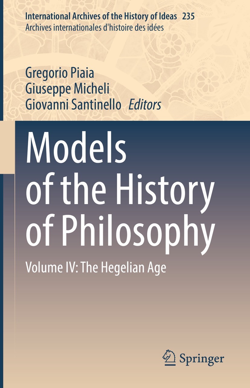 Titlebook: Models of the History of Philosophy; Volume IV: The Hegel Gregorio Piaia,Giuseppe Micheli,Giovanni Santinell Book 2022 Springer Nature Swit Titlebook: Models of the History of Philosophy; Volume IV: The Hegel Gregorio Piaia,Giuseppe Micheli,Giovanni Santinell Book 2022 Springer Nature Swit
