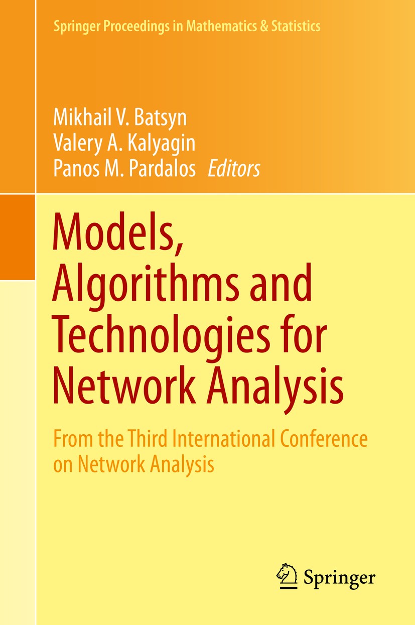 Titlebook: Models, Algorithms and Technologies for Network Analysis; From the Third Inter Mikhail V. Batsyn,Valery A. Kalyagin,Panos M. Pard Conferenc Titlebook: Models, Algorithms and Technologies for Network Analysis; From the Third Inter Mikhail V. Batsyn,Valery A. Kalyagin,Panos M. Pard Conferenc