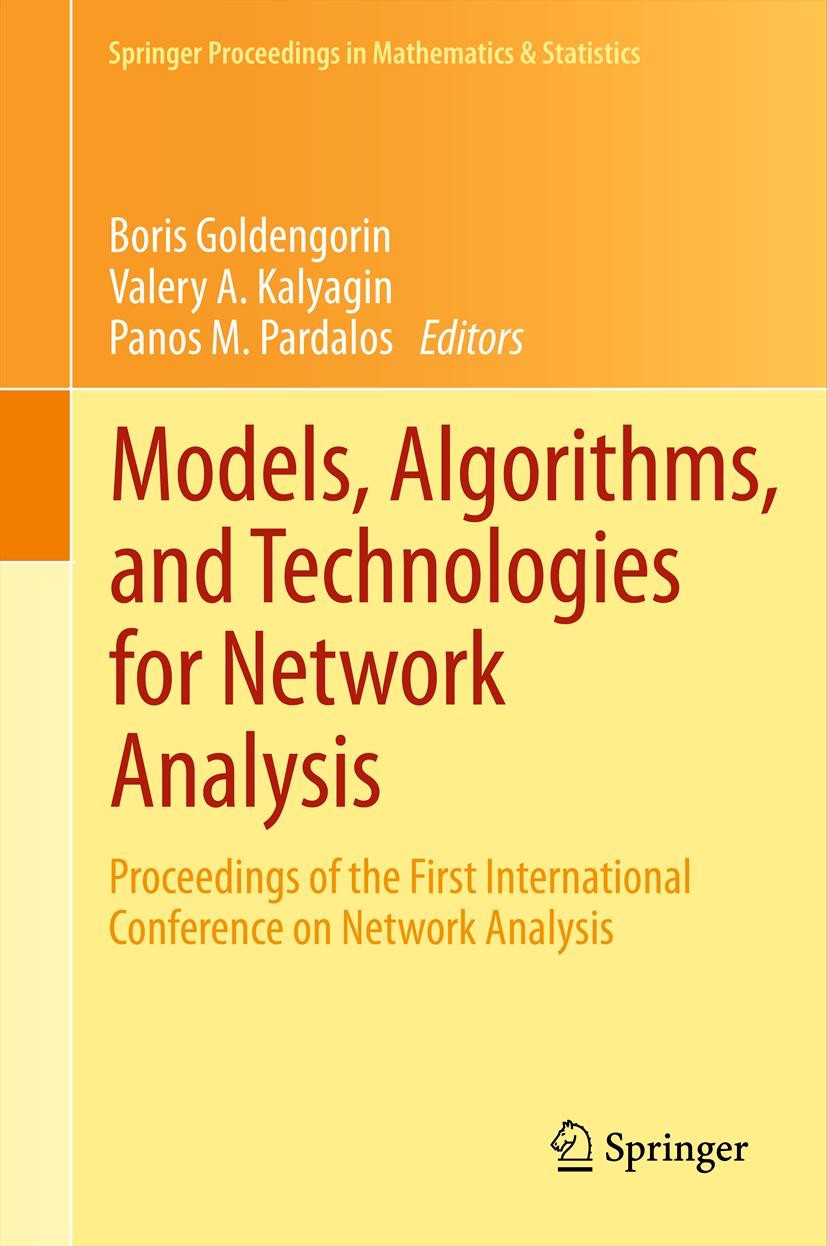 Titlebook: Models, Algorithms, and Technologies for Network Analysis; Proceedings of the F Boris Goldengorin,Valery A. Kalyagin,Panos M. Pard Conferen Titlebook: Models, Algorithms, and Technologies for Network Analysis; Proceedings of the F Boris Goldengorin,Valery A. Kalyagin,Panos M. Pard Conferen