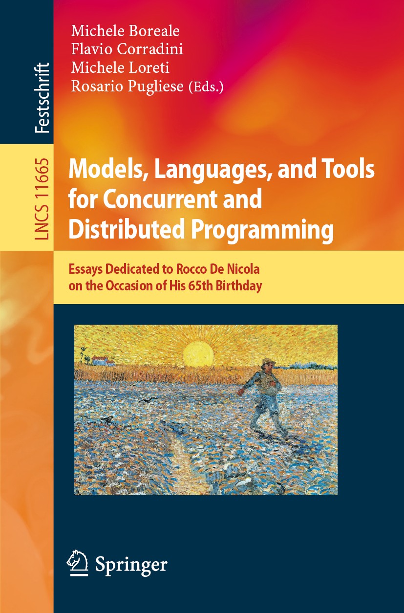 Titlebook: Models, Languages, and Tools for Concurrent and Distributed Programming; Essays Dedicated to Michele Boreale,Flavio Corradini,Rosario Pugl Titlebook: Models, Languages, and Tools for Concurrent and Distributed Programming; Essays Dedicated to Michele Boreale,Flavio Corradini,Rosario Pugl