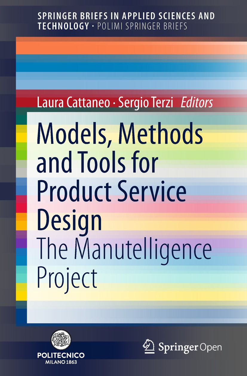 Titlebook: Models, Methods and Tools for Product Service Design; The Manutelligence P Laura Cattaneo,Sergio Terzi Book‘‘‘‘‘‘‘‘ 2019 The Editor(s) (if Titlebook: Models, Methods and Tools for Product Service Design; The Manutelligence P Laura Cattaneo,Sergio Terzi Book‘‘‘‘‘‘‘‘ 2019 The Editor(s) (if