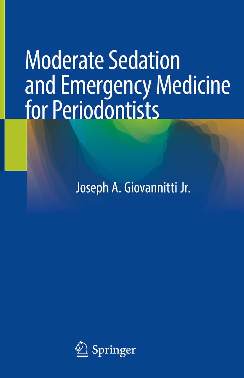 Titlebook: Moderate Sedation and Emergency Medicine for Periodontists; Joseph A. Giovannitti Jr. Book 2020 Springer Nature Switzerland AG 2020 Period Titlebook: Moderate Sedation and Emergency Medicine for Periodontists; Joseph A. Giovannitti Jr. Book 2020 Springer Nature Switzerland AG 2020 Period