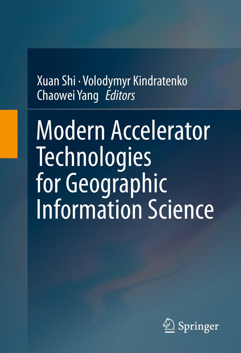 Titlebook: Modern Accelerator Technologies for Geographic Information Science; Xuan Shi,Volodymyr Kindratenko,Chaowei Yang Book 2013 Springer Science Titlebook: Modern Accelerator Technologies for Geographic Information Science; Xuan Shi,Volodymyr Kindratenko,Chaowei Yang Book 2013 Springer Science