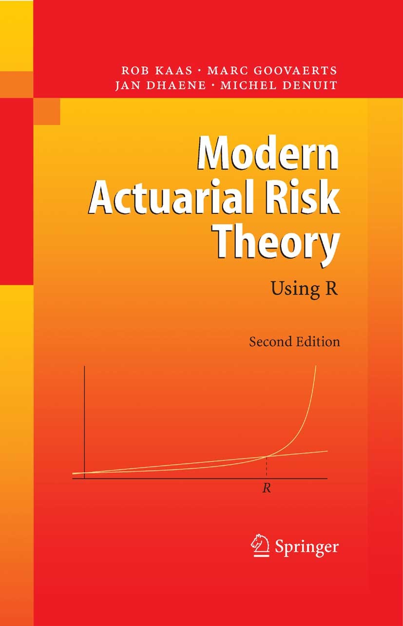Titlebook: Modern Actuarial Risk Theory; Using R Rob Kaas,Marc Goovaerts,Michel Denuit Textbook 2008Latest edition Springer-Verlag Berlin Heidelberg 2 Titlebook: Modern Actuarial Risk Theory; Using R Rob Kaas,Marc Goovaerts,Michel Denuit Textbook 2008Latest edition Springer-Verlag Berlin Heidelberg 2