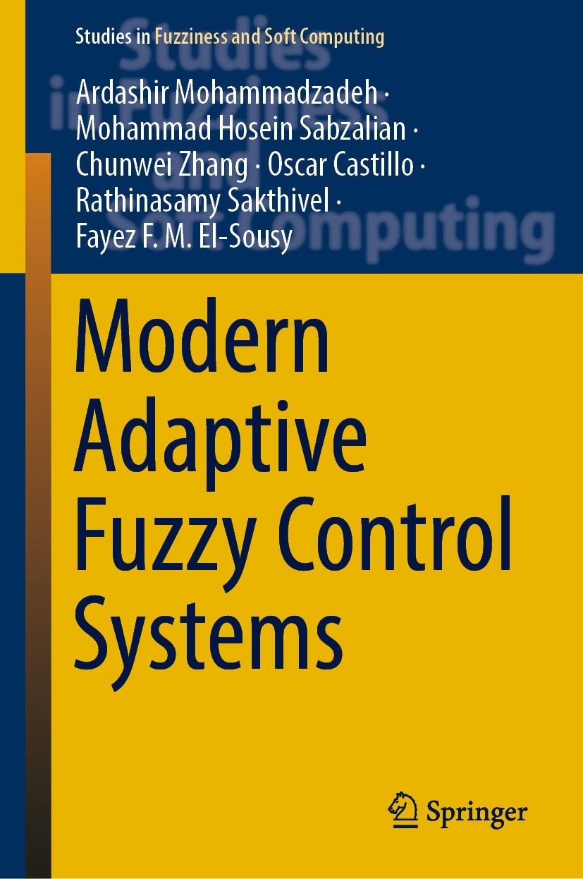 Titlebook: Modern Adaptive Fuzzy Control Systems; Ardashir Mohammadzadeh,Mohammad Hosein Sabzalian,F Book 2023 The Editor(s) (if applicable) and The Titlebook: Modern Adaptive Fuzzy Control Systems; Ardashir Mohammadzadeh,Mohammad Hosein Sabzalian,F Book 2023 The Editor(s) (if applicable) and The