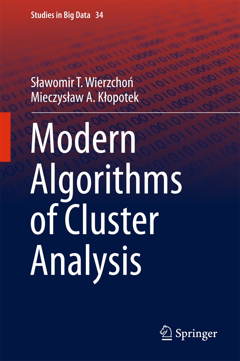 Titlebook: Modern Algorithms of Cluster Analysis; Slawomir‘Wierzchoń,Mieczyslaw Kłopotek Book 2018 Springer International Publishing AG 2018 Cluster Titlebook: Modern Algorithms of Cluster Analysis; Slawomir‘Wierzchoń,Mieczyslaw Kłopotek Book 2018 Springer International Publishing AG 2018 Cluster