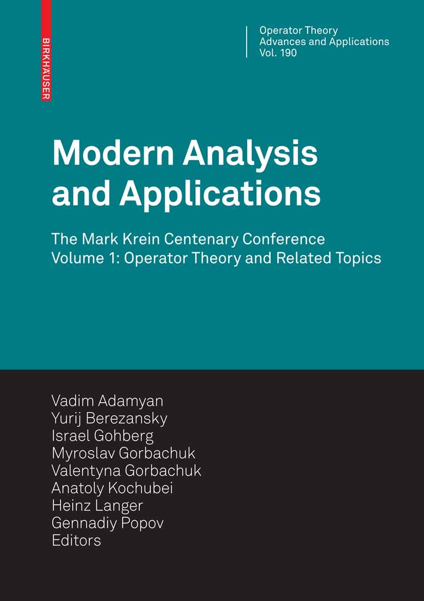 Titlebook: Modern Analysis and Applications; The Mark Krein Cente Vadim M. Adamyan,Israel Gohberg,Heinz Langer Book 2009 Birkhäuser Basel 2009 Banach Titlebook: Modern Analysis and Applications; The Mark Krein Cente Vadim M. Adamyan,Israel Gohberg,Heinz Langer Book 2009 Birkhäuser Basel 2009 Banach