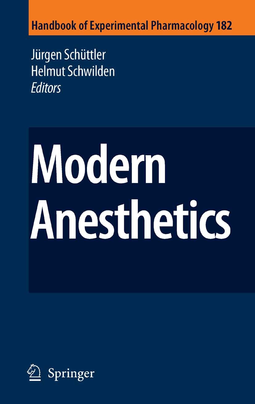 Titlebook: Modern Anesthetics; Jürgen Schüttler,Helmut Schwilden Book 2008 Springer-Verlag Berlin Heidelberg 2008 CNS.Modern Anesthetics.anesthesia.d Titlebook: Modern Anesthetics; Jürgen Schüttler,Helmut Schwilden Book 2008 Springer-Verlag Berlin Heidelberg 2008 CNS.Modern Anesthetics.anesthesia.d