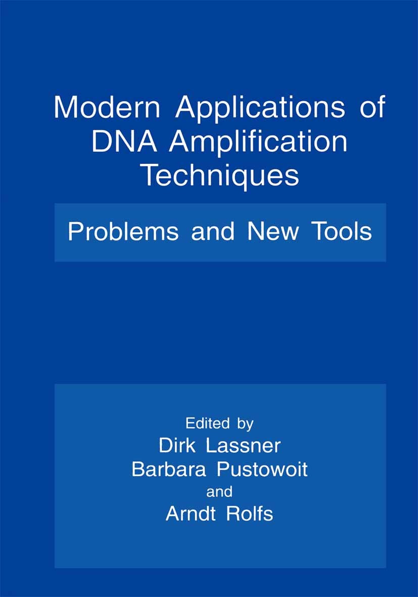 Titlebook: Modern Applications of DNA Amplification Techniques; Problems and New Too Dirk Lassner,Barbara Pustowoit,Arndt Rolfs Book 1997 Springer Sci Titlebook: Modern Applications of DNA Amplification Techniques; Problems and New Too Dirk Lassner,Barbara Pustowoit,Arndt Rolfs Book 1997 Springer Sci