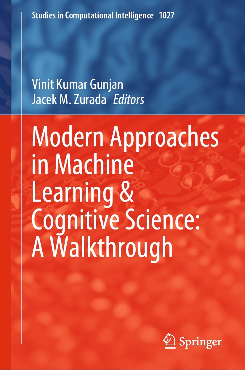 Titlebook: Modern Approaches in Machine Learning & Cognitive Science: A Walkthrough; Vinit Kumar Gunjan,Jacek M. Zurada Book 2022 The Editor(s) (if a Titlebook: Modern Approaches in Machine Learning & Cognitive Science: A Walkthrough; Vinit Kumar Gunjan,Jacek M. Zurada Book 2022 The Editor(s) (if a