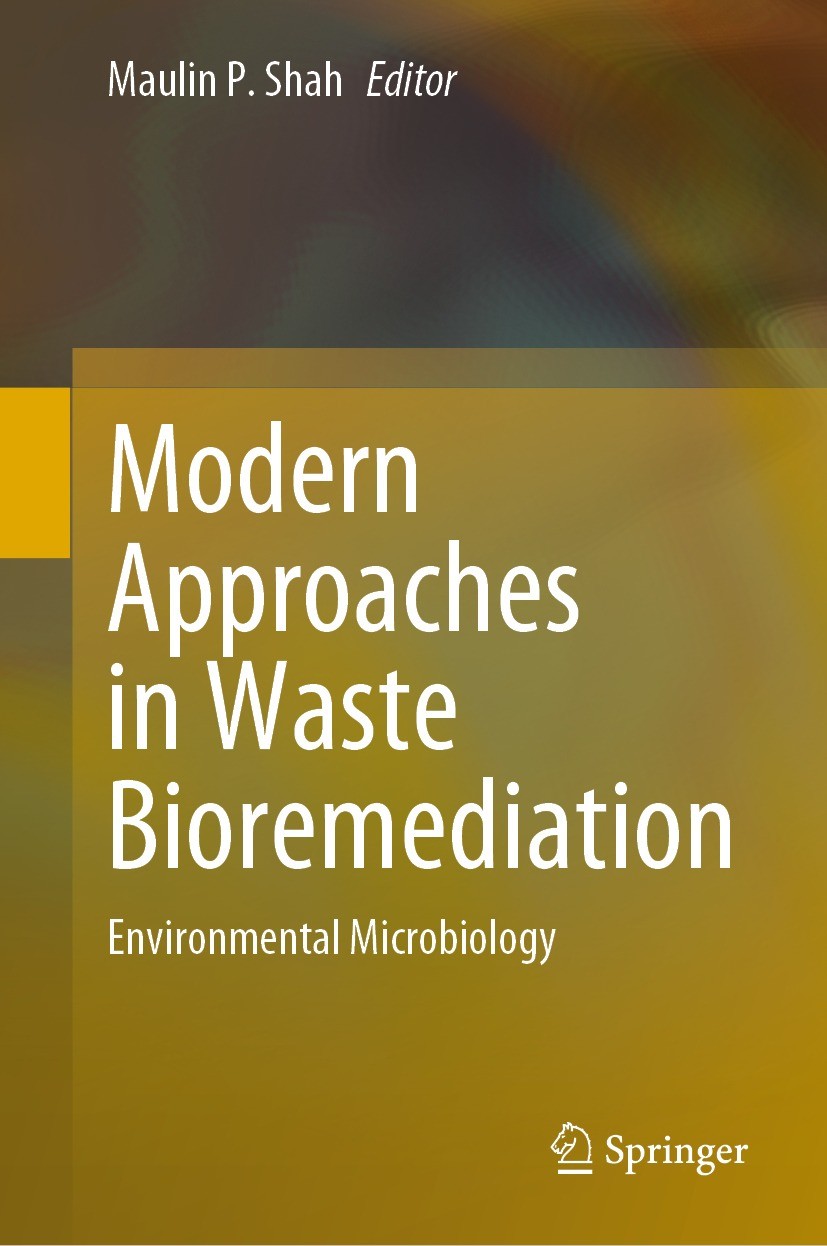 Titlebook: Modern Approaches in Waste Bioremediation; Environmental Microb Maulin P. Shah Book 2023 The Editor(s) (if applicable) and The Author(s), u Titlebook: Modern Approaches in Waste Bioremediation; Environmental Microb Maulin P. Shah Book 2023 The Editor(s) (if applicable) and The Author(s), u