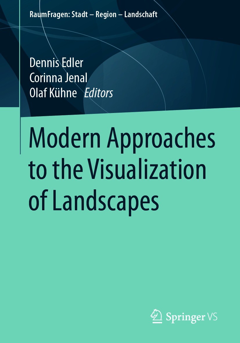 Titlebook: Modern Approaches to the Visualization of Landscapes; Dennis Edler,Corinna Jenal,Olaf Kühne Book 2020 Springer Fachmedien Wiesbaden GmbH, Titlebook: Modern Approaches to the Visualization of Landscapes; Dennis Edler,Corinna Jenal,Olaf Kühne Book 2020 Springer Fachmedien Wiesbaden GmbH,
