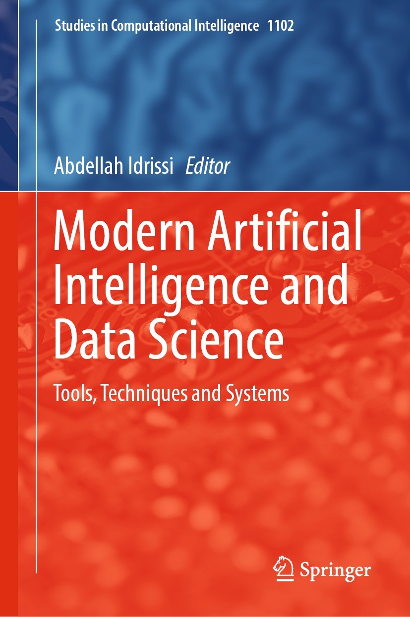 Titlebook: Modern Artificial Intelligence and Data Science; Tools, Techniques an Abdellah Idrissi Book 2023 The Editor(s) (if applicable) and The Auth Titlebook: Modern Artificial Intelligence and Data Science; Tools, Techniques an Abdellah Idrissi Book 2023 The Editor(s) (if applicable) and The Auth