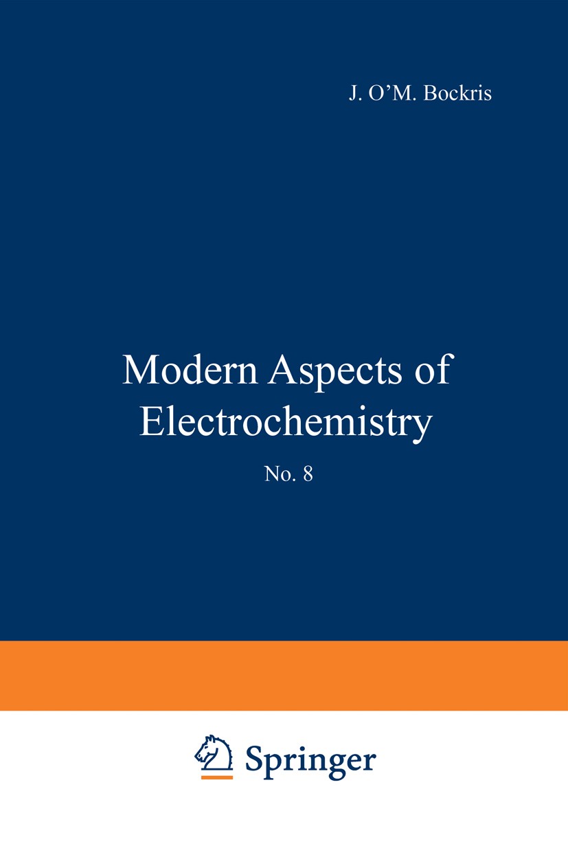 Titlebook: Modern Aspects of Electrochemistry; No. 8 J. O’M. Bockris,B. E. Conway Book 1972 Plenum Press, New York 1972 Diffusion.Ion.Sorption.Substit Titlebook: Modern Aspects of Electrochemistry; No. 8 J. O’M. Bockris,B. E. Conway Book 1972 Plenum Press, New York 1972 Diffusion.Ion.Sorption.Substit