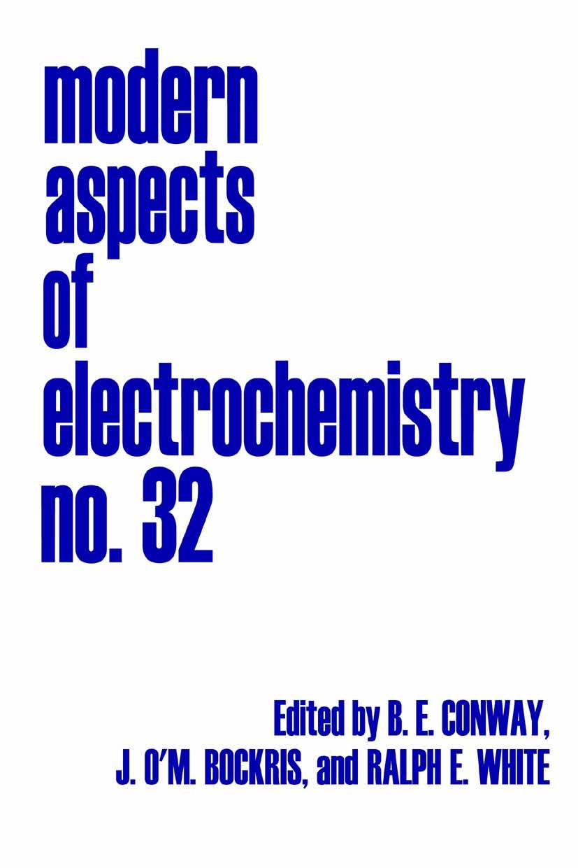 Titlebook: Modern Aspects of Electrochemistry; B. E. Conway,J. O‘M. Bockris,Ralph E. White Book 2002 Springer Science+Business Media New York 2002 An Titlebook: Modern Aspects of Electrochemistry; B. E. Conway,J. O‘M. Bockris,Ralph E. White Book 2002 Springer Science+Business Media New York 2002 An