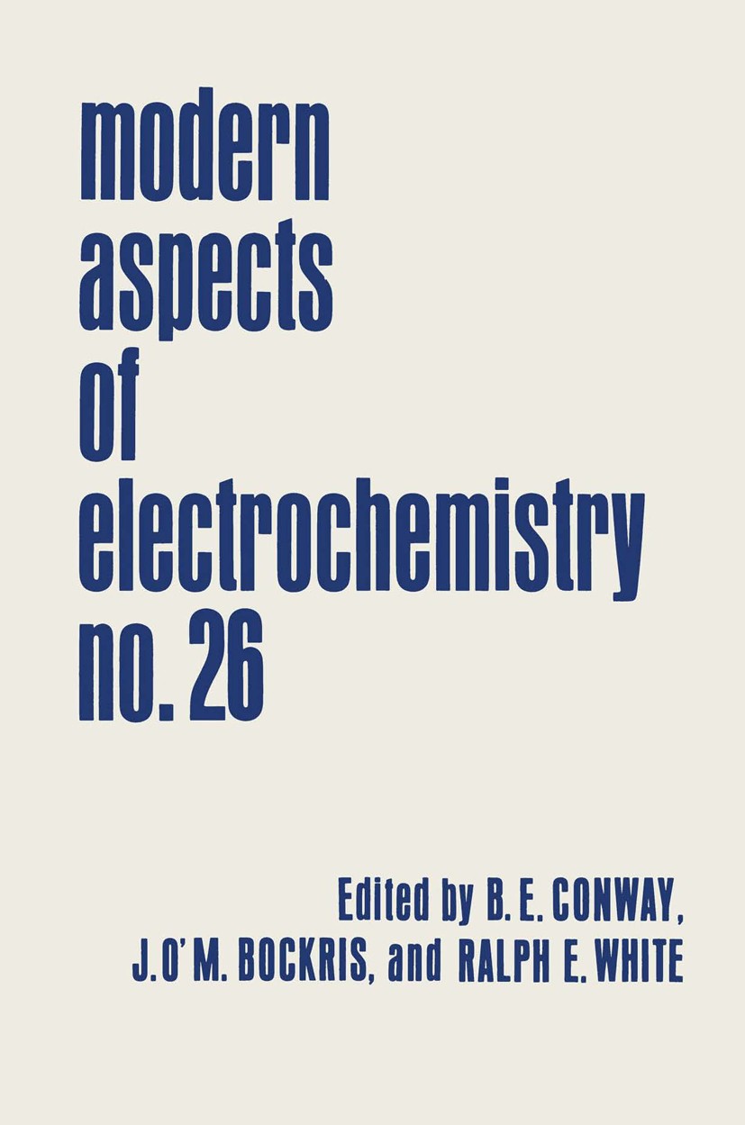 Titlebook: Modern Aspects of Electrochemistry; B. E. Conway,J. O’M. Bockris,Ralph E. White Book 1994 Springer Science+Business Media New York 1994 Io Titlebook: Modern Aspects of Electrochemistry; B. E. Conway,J. O’M. Bockris,Ralph E. White Book 1994 Springer Science+Business Media New York 1994 Io