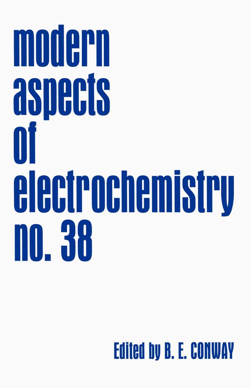 Titlebook: Modern Aspects of Electrochemistry, Number 38; B. E. Conway,C. G. Vayenas,Maria E. Gamboa-Adelco Book 2005 Springer-Verlag US 2005 ITIES.I Titlebook: Modern Aspects of Electrochemistry, Number 38; B. E. Conway,C. G. Vayenas,Maria E. Gamboa-Adelco Book 2005 Springer-Verlag US 2005 ITIES.I