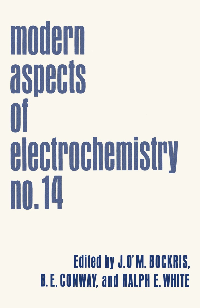 Titlebook: Modern Aspects of Electrochemistry; No. 14 J. O’M. Bockris,B. E. Conway,Ralph E. White Book 1982 Plenum Press, New York 1982 Ion.catalysis. Titlebook: Modern Aspects of Electrochemistry; No. 14 J. O’M. Bockris,B. E. Conway,Ralph E. White Book 1982 Plenum Press, New York 1982 Ion.catalysis.