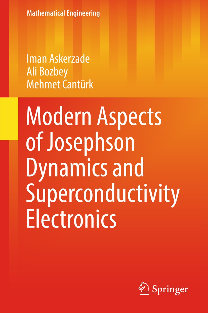 Titlebook: Modern Aspects of Josephson Dynamics and Superconductivity Electronics; Iman Askerzade,Ali Bozbey,Mehmet Cantürk Book 2017 Springer Intern Titlebook: Modern Aspects of Josephson Dynamics and Superconductivity Electronics; Iman Askerzade,Ali Bozbey,Mehmet Cantürk Book 2017 Springer Intern