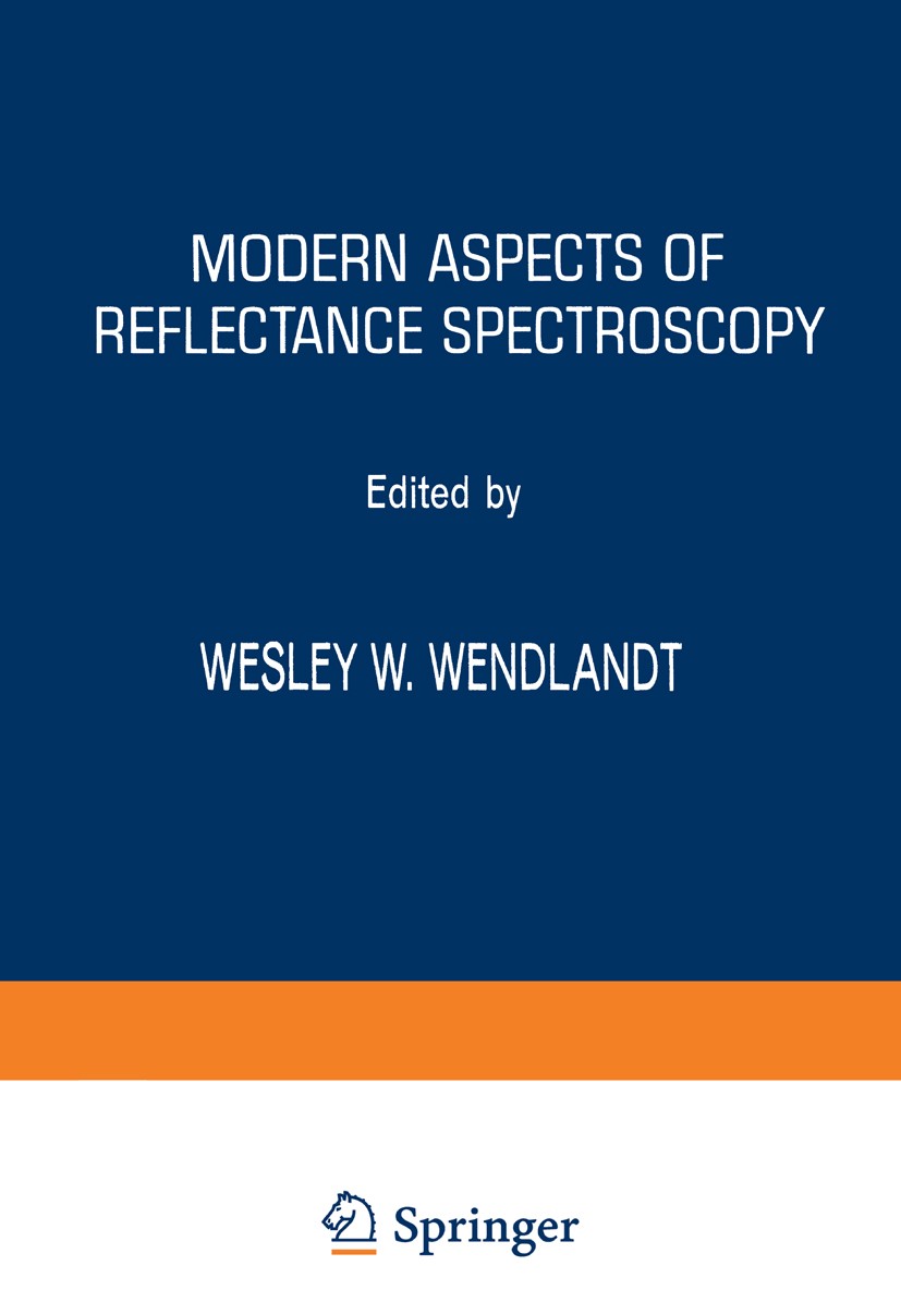 Titlebook: Modern Aspects of Reflectance Spectroscopy; Wesley W. Wendlandt Book 1968 Plenum Press 1968 Absorption.Sorption.analytical chemistry.chemi Titlebook: Modern Aspects of Reflectance Spectroscopy; Wesley W. Wendlandt Book 1968 Plenum Press 1968 Absorption.Sorption.analytical chemistry.chemi