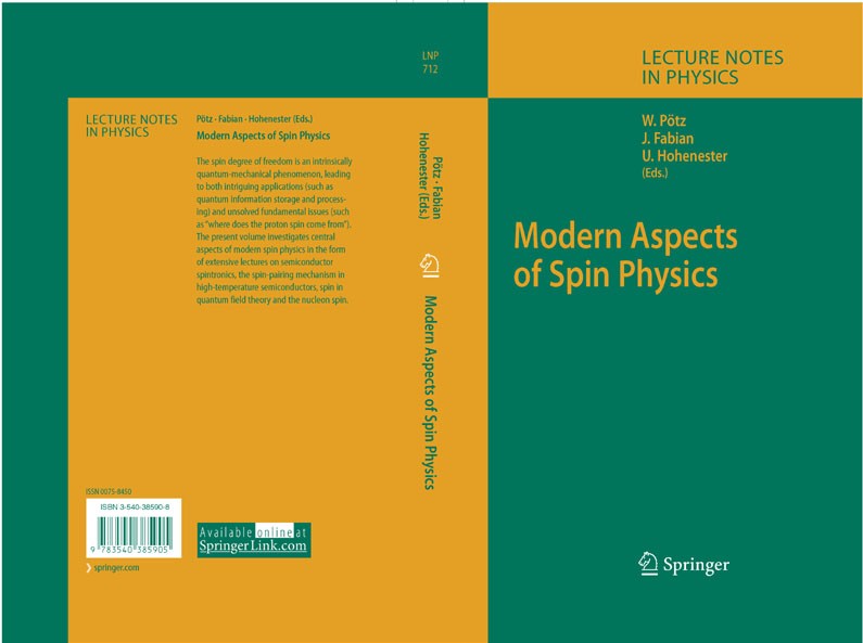 Titlebook: Modern Aspects of Spin Physics; Walter Pötz,Ulrich Hohenester,Jaroslav Fabian Book 2007 Springer-Verlag Berlin Heidelberg 2007 Semiconduct Titlebook: Modern Aspects of Spin Physics; Walter Pötz,Ulrich Hohenester,Jaroslav Fabian Book 2007 Springer-Verlag Berlin Heidelberg 2007 Semiconduct
