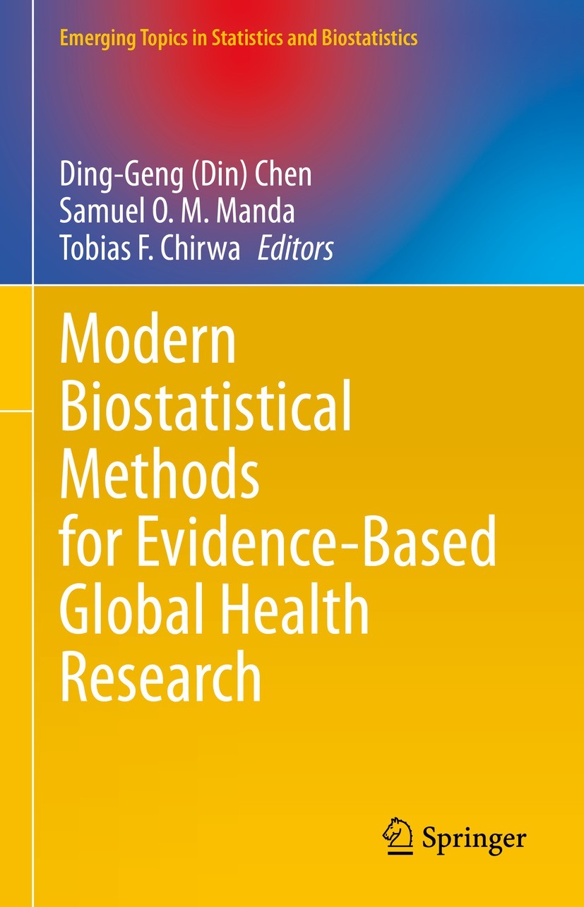 Titlebook: Modern Biostatistical Methods for Evidence-Based Global Health Research; Ding-Geng (Din) Chen,Samuel O. M. Manda,Tobias F. Book 2022 The Titlebook: Modern Biostatistical Methods for Evidence-Based Global Health Research; Ding-Geng (Din) Chen,Samuel O. M. Manda,Tobias F. Book 2022 The