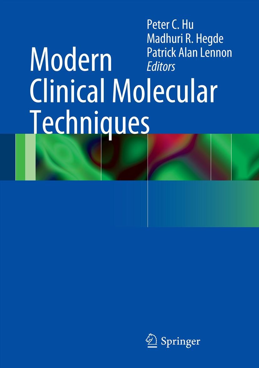 Titlebook: Modern Clinical Molecular Techniques; Peter Hu,Madhuri Hegde,Patrick Alan Lennon Book 2012 Springer Science+Business Media, LLC 2012 Ampli Titlebook: Modern Clinical Molecular Techniques; Peter Hu,Madhuri Hegde,Patrick Alan Lennon Book 2012 Springer Science+Business Media, LLC 2012 Ampli