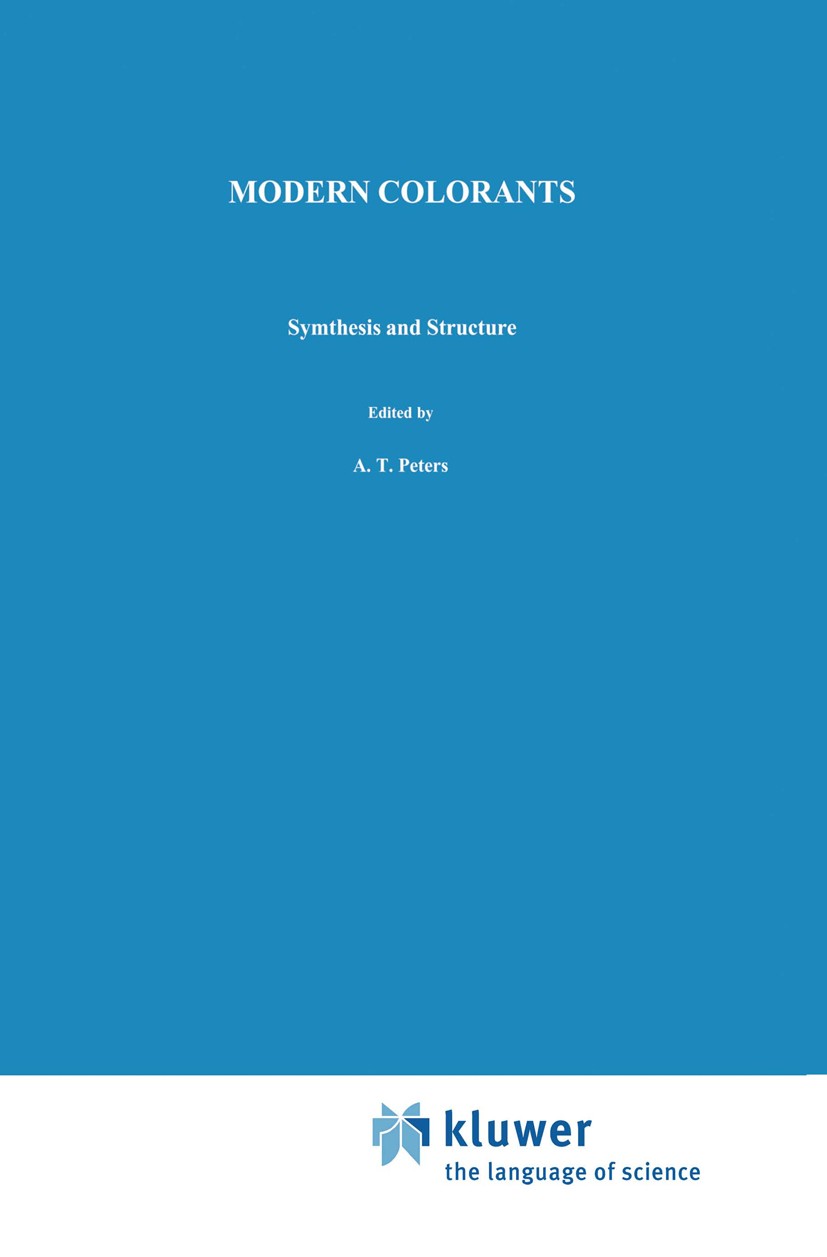 Titlebook: Modern Colorants: Synthesis and Structure; A. T. Peters,H. S. Freeman Book 19951st edition Springer Science+Business Media Dordrecht 1995 Titlebook: Modern Colorants: Synthesis and Structure; A. T. Peters,H. S. Freeman Book 19951st edition Springer Science+Business Media Dordrecht 1995