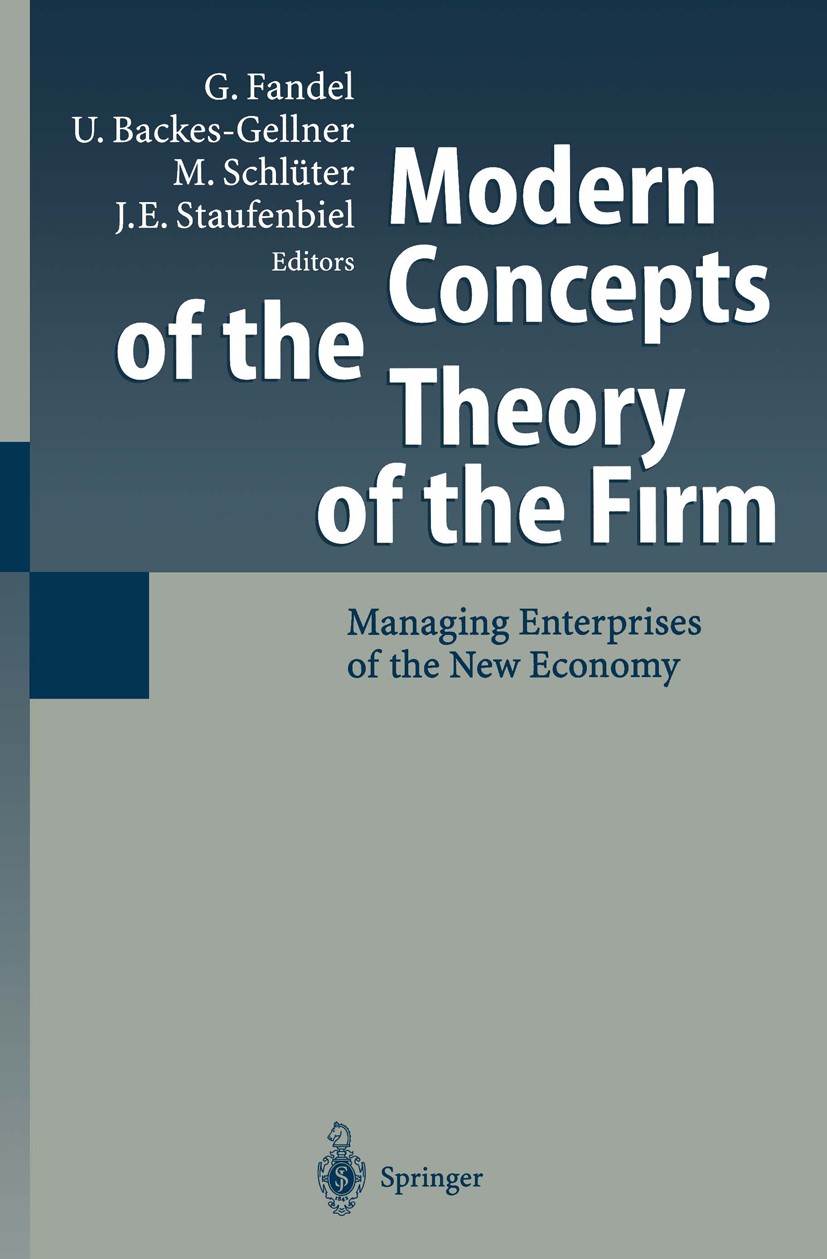 Titlebook: Modern Concepts of the Theory of the Firm; Managing Enterprises Günter Fandel,Uschi Backes-Gellner,Joerg E. Staufe Conference proceedings 2 Titlebook: Modern Concepts of the Theory of the Firm; Managing Enterprises Günter Fandel,Uschi Backes-Gellner,Joerg E. Staufe Conference proceedings 2