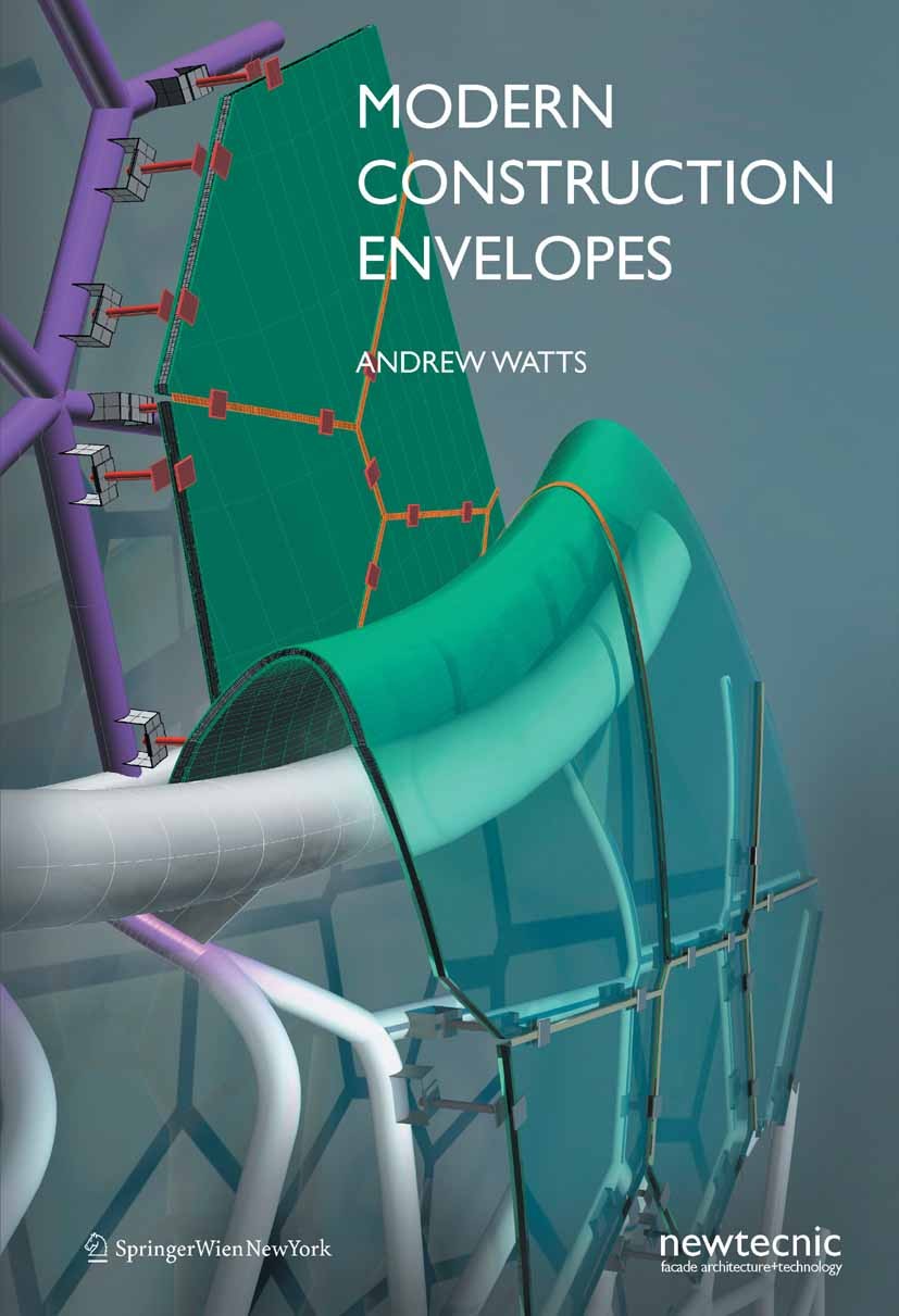 Titlebook: Modern Construction Envelopes; Andrew Watts Book 2011Latest edition Springer-Verlag Vienna 2011 Architecture.Facades.Roofs.Skin.Walls Titlebook: Modern Construction Envelopes; Andrew Watts Book 2011Latest edition Springer-Verlag Vienna 2011 Architecture.Facades.Roofs.Skin.Walls