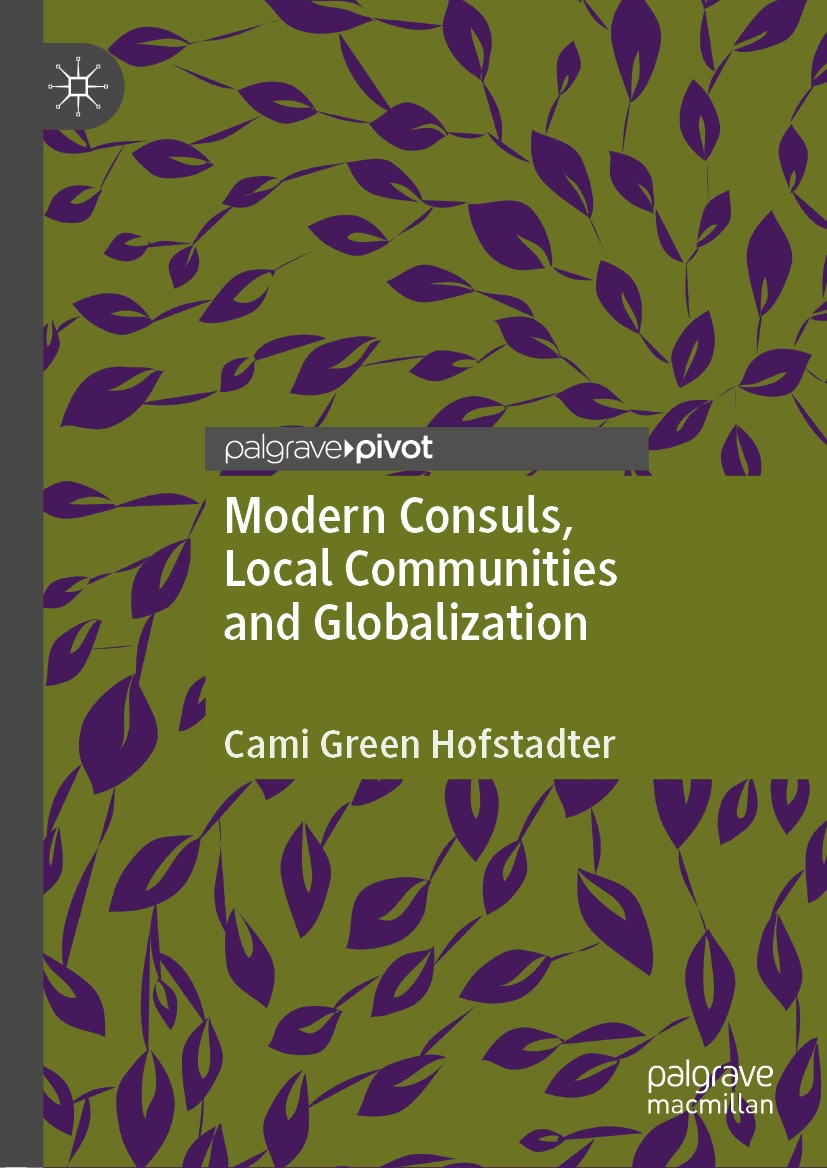 Titlebook: Modern Consuls, Local Communities and Globalization; Cami Green Hofstadter Book 2020 The Editor(s) (if applicable) and The Author(s), unde Titlebook: Modern Consuls, Local Communities and Globalization; Cami Green Hofstadter Book 2020 The Editor(s) (if applicable) and The Author(s), unde